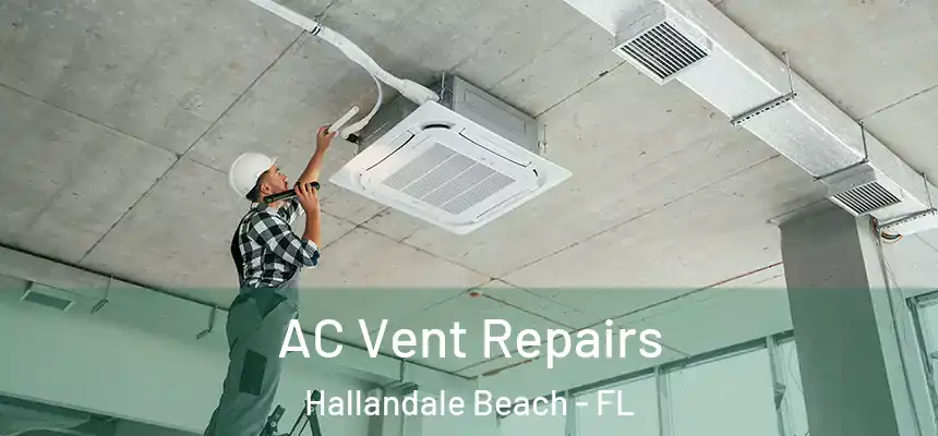 AC Vent Repairs Hallandale Beach - FL