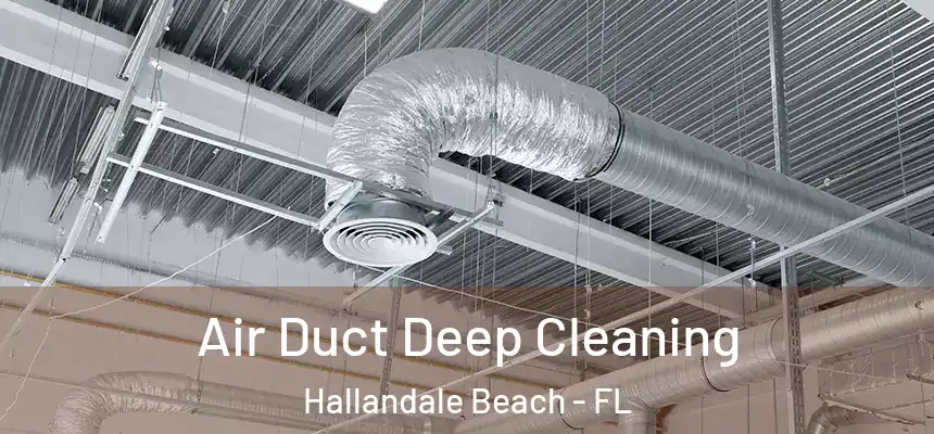Air Duct Deep Cleaning Hallandale Beach - FL