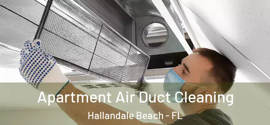 Apartment Air Duct Cleaning Hallandale Beach - FL