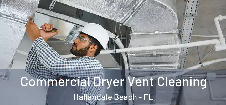 Commercial Dryer Vent Cleaning Hallandale Beach - FL