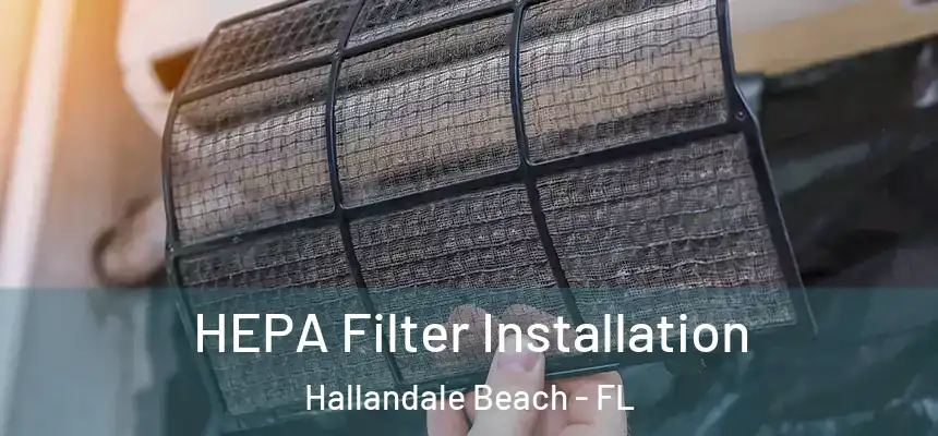 HEPA Filter Installation Hallandale Beach - FL