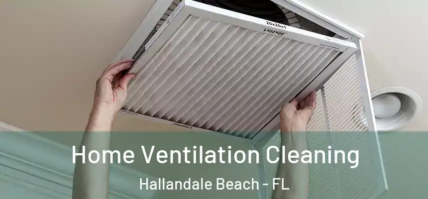Home Ventilation Cleaning Hallandale Beach - FL