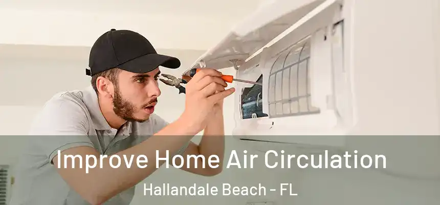 Improve Home Air Circulation Hallandale Beach - FL