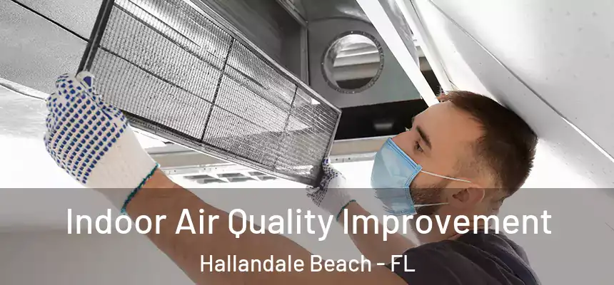 Indoor Air Quality Improvement Hallandale Beach - FL
