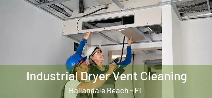 Industrial Dryer Vent Cleaning Hallandale Beach - FL