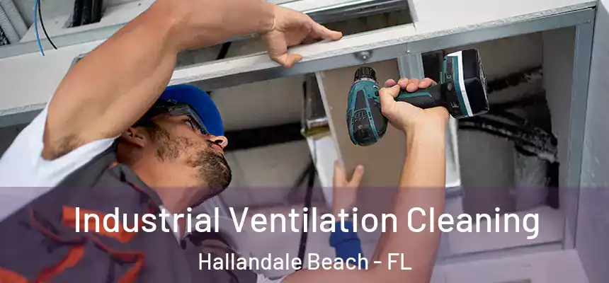Industrial Ventilation Cleaning Hallandale Beach - FL
