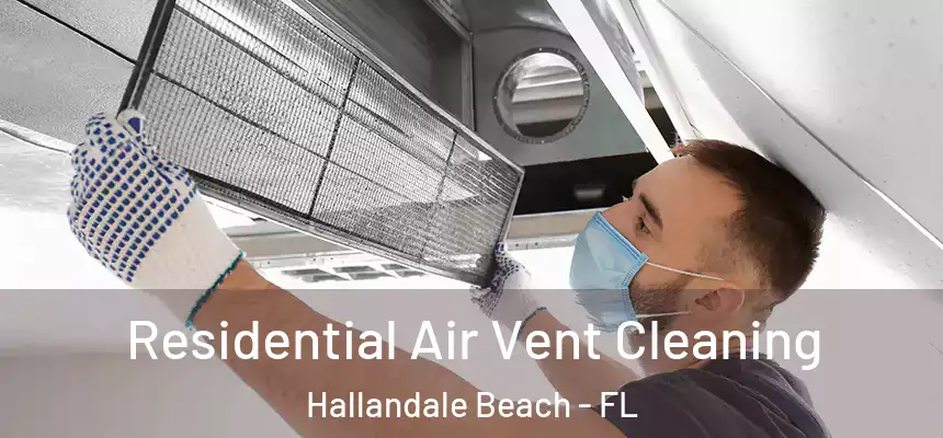 Residential Air Vent Cleaning Hallandale Beach - FL