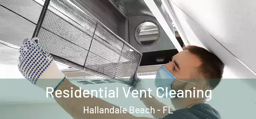 Residential Vent Cleaning Hallandale Beach - FL