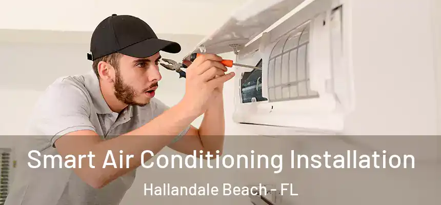 Smart Air Conditioning Installation Hallandale Beach - FL