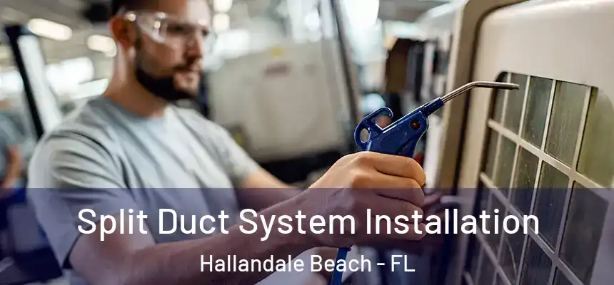 Split Duct System Installation Hallandale Beach - FL