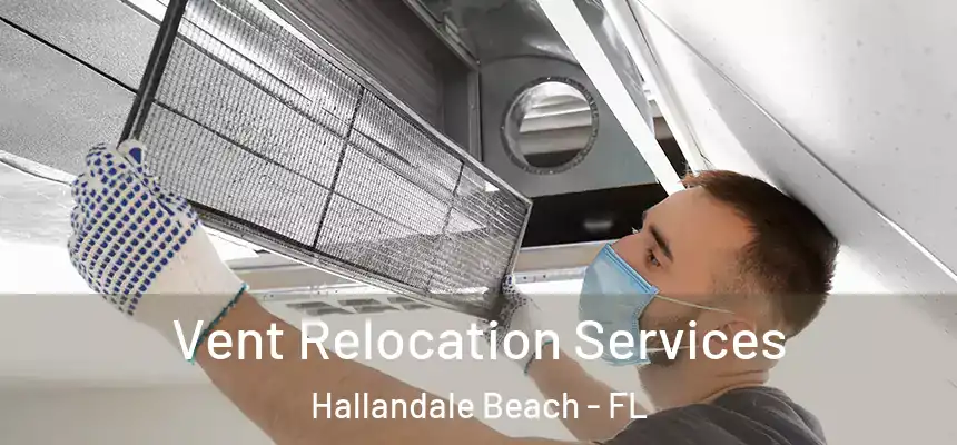 Vent Relocation Services Hallandale Beach - FL